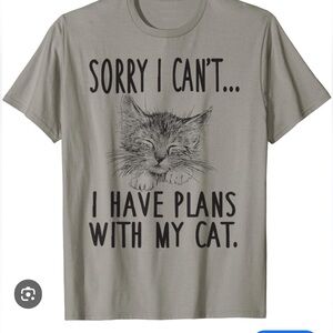 SORRY…… have plans WITH MY CAT